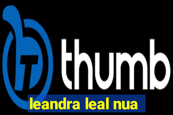 leandra leal nua